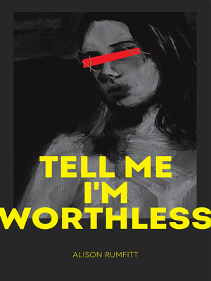 cover image of Tell Me I'm Worthless